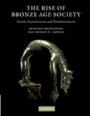 Kristian Kristiansen - The Rise of Bronze Age Society: Travels, Transmissions and Transformations - 9780521604666 - V9780521604666