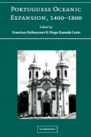 Francisco Bethencourt (Ed.) - Portuguese Oceanic Expansion, 1400–1800 - 9780521608916 - V9780521608916