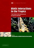 Edited By David Burs - Biotic Interactions in the Tropics: Their Role in the Maintenance of Species Diversity - 9780521609852 - V9780521609852