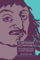 Jorge Secada - Cartesian Metaphysics: The Scholastic Origins of Modern Philosophy - 9780521616140 - V9780521616140