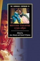 Daniel O'quinn - The Cambridge Companion to British Theatre, 1730-1830 - 9780521617772 - V9780521617772