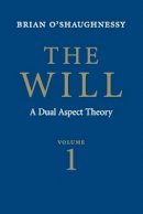 Brian O'shaughnessy - The Will: Volume 1, Dual Aspect Theory - 9780521619523 - V9780521619523