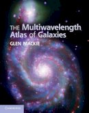 Glen Mackie - The Multiwavelength Atlas of Galaxies - 9780521620628 - V9780521620628