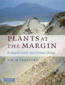 R. M. M. Crawford - Plants at the Margin: Ecological Limits and Climate Change - 9780521623094 - V9780521623094