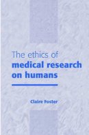 Claire Foster - The Ethics of Medical Research on Humans - 9780521641968 - V9780521641968