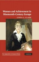 Linda Clark - Women and Achievement in Nineteenth-Century Europe - 9780521650984 - V9780521650984