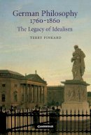 Terry Pinkard - German Philosophy 1760–1860: The Legacy of Idealism - 9780521663816 - V9780521663816