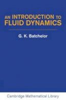 Batchelor, G. K. - An Introduction to Fluid Dynamics (Cambridge Mathematical Library) - 9780521663960 - V9780521663960