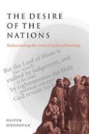 Oliver O´donovan - The Desire of the Nations: Rediscovering the Roots of Political Theology - 9780521665162 - V9780521665162