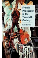 Gary Gutting - French Philosophy in the Twentieth Century - 9780521665599 - V9780521665599