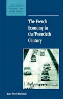 Jean-Pierre Dormois - The French Economy in the Twentieth Century - 9780521667876 - V9780521667876