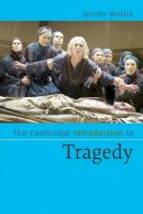 Jennifer Wallace - The Cambridge Introduction to Tragedy - 9780521671491 - V9780521671491