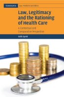 Keith Syrett - Law, Legitimacy and the Rationing of Health Care: A Contextual and Comparative Perspective - 9780521674454 - V9780521674454