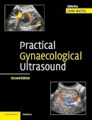 Jane(Ed) Bates - Practical Gynaecological Ultrasound - 9780521674508 - V9780521674508