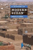 Robert O. Collins - A History of Modern Sudan - 9780521674959 - V9780521674959