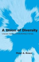 Peter A. Kraus - A Union of Diversity: Language, Identity and Polity-Building in Europe - 9780521676724 - V9780521676724