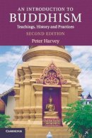 Harvey, Peter - An Introduction to Buddhism: Teachings, History and Practices (Introduction to Religion) - 9780521676748 - V9780521676748