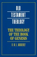 R. W. L. Moberly - The Theology of the Book of Genesis - 9780521685382 - V9780521685382