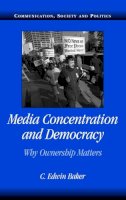 Baker, C. Edwin - Media Concentration and Democracy - 9780521687881 - V9780521687881