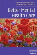 Graham Thornicroft - Better Mental Health Care - 9780521689465 - V9780521689465