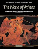Joint Association Of Classical Teachers - The World of Athens: An Introduction to Classical Athenian Culture - 9780521698535 - V9780521698535