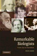 Ioan James - Remarkable Biologists: From Ray to Hamilton - 9780521699181 - V9780521699181