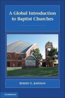 Robert E. Johnson - A Global Introduction to Baptist Churches - 9780521701709 - V9780521701709