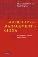 Chao-Chuan Chen (Ed.) - Leadership and Management in China: Philosophies, Theories, and Practices - 9780521705431 - V9780521705431