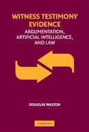 Douglas Walton - Witness Testimony Evidence: Argumentation and the Law - 9780521707701 - V9780521707701