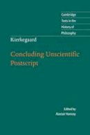 Alastair Hannay - Cambridge Texts in the History of Philosophy: Kierkegaard: Concluding Unscientific Postscript - 9780521709101 - V9780521709101