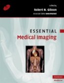 Robert N. Gibson (Ed.) - Essential Medical Imaging - 9780521709118 - V9780521709118