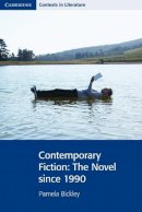 Pamela Bickley - Contemporary Fiction: The Novel since 1990 - 9780521712491 - V9780521712491
