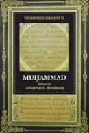 Jonathan E Brockopp - Cambridge Companions to Religion: The Cambridge Companion to Muhammad - 9780521713726 - V9780521713726