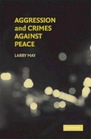 Larry May - Aggression and Crimes Against Peace - 9780521719155 - V9780521719155