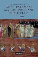 D. C.  Parker - An Introduction to the New Testament Manuscripts and Their Texts - 9780521719896 - V9780521719896
