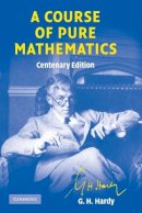 G. H. Hardy - A Course of Pure Mathematics Centenary edition (Cambridge Mathematical Library) - 9780521720557 - V9780521720557