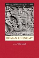 Walter Scheidel - The Cambridge Companion to the Roman Economy - 9780521726887 - V9780521726887