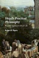 Robert B. Pippin - Hegel´s Practical Philosophy: Rational Agency as Ethical Life - 9780521728720 - V9780521728720