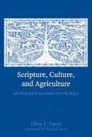 Ellen F. Davis - Scripture, Culture, and Agriculture: An Agrarian Reading of the Bible - 9780521732239 - V9780521732239