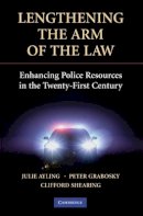Julie Ayling - Lengthening the Arm of the Law: Enhancing Police Resources in the Twenty-First Century - 9780521732598 - V9780521732598