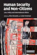 Alice (Ed) Edwards - Human Security and Non-Citizens: Law, Policy and International Affairs - 9780521734943 - V9780521734943
