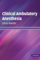 Johan Raeder - Clinical Ambulatory Anesthesia - 9780521737814 - V9780521737814