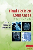 Jessie Aw - Final FRCR 2B Long Cases: A Survival Guide - 9780521740692 - V9780521740692