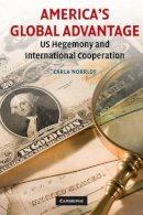 Carla Norrlof - America´s Global Advantage: US Hegemony and International Cooperation - 9780521749381 - V9780521749381