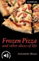 Antoinette Moses - Frozen Pizza and Other Slices of Life Level 6 (Cambridge English Readers) - 9780521750783 - V9780521750783