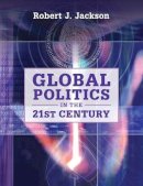 Robert J. Jackson - Global Politics in the 21st Century - 9780521756532 - V9780521756532
