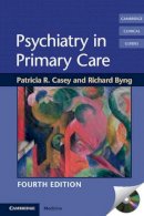 Patricia R. Casey - Psychiatry in Primary Care - 9780521759823 - V9780521759823