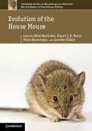 Milo Machol N - Evolution of the House Mouse (Cambridge Studies in Morphology and Molecules: New Paradigms in Evolutionary Bio) - 9780521760669 - V9780521760669