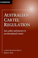 Caron Beaton-Wells - Australian Cartel Regulation - 9780521760898 - V9780521760898