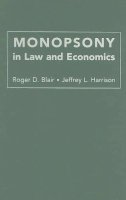 Roger D. Blair - Monopsony in Law and Economics - 9780521762304 - V9780521762304